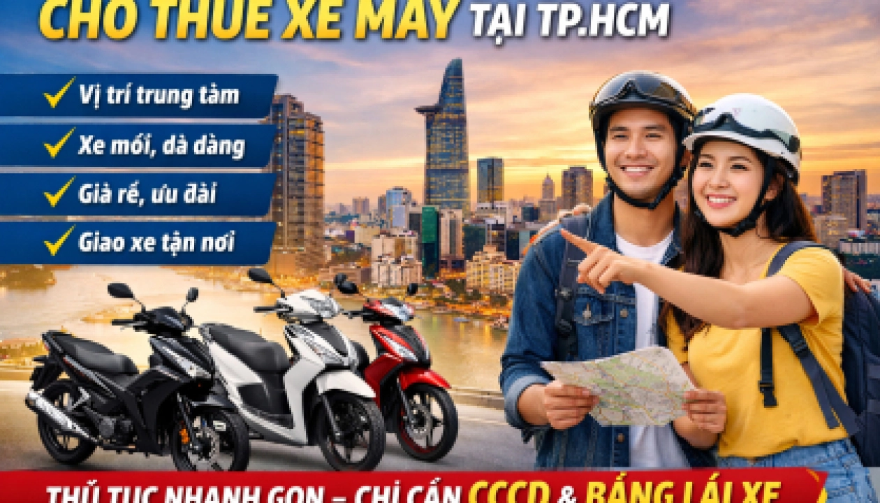Thuê xe máy tại TPHCM giải pháp di chuyển linh hoạt tối ưu và tiết kiệm chi phí